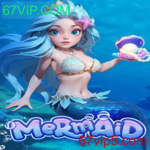 Explorando o Fascinante Mundo do Jogo 'Mermaid' e o Portal 67VIP.COM