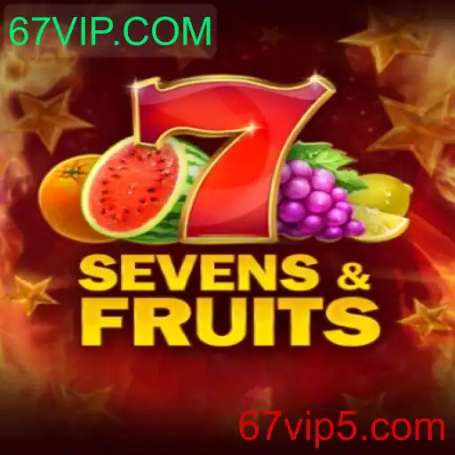 Explorando o Jogo SevensFruits e a Plataforma 67VIP.COM