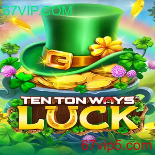 Explorando o Jogo TenTonWaysLuck e sua Conexão com 67VIP.COM